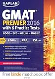 Kaplan GMAT Premier 2016 with 6 Practice Tests: Book + Online + DVD + Mobile (Kaplan Test Prep)