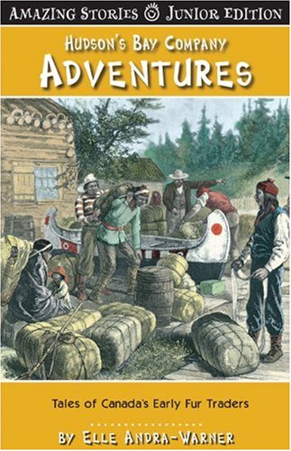 Hudson's Bay Company Adventures (JR): Tales of Canada's Early Fur Traders (Amazing Stories)