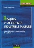 Risques et accidents industriels majeurs : Caractéristiques, réglementation, prévention