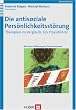Die antisoziale Pers�nlichkeitsst�rung: Therapien im Vergleich: Ein Praxisf�hrer