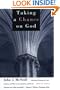Taking a Chance on God: Liberating Theology for Gays, Lesbians, and Their Lovers, Families, and Friends