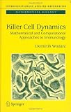 Killer Cell Dynamics: Mathematical and Computational Approaches to Immunology (Interdisciplinary Applied Mathematics)