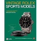 Vintage Rolex Sports Models: A Complete Visual Reference and Unauthorized History by Martin Skeet and Nick Urul