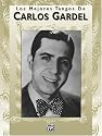 Los mejores tangos de Carlos Gardel (Spanish Edition)