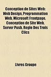 Conception de Sites Web: Web Design, Programmation Web, Microsoft FrontPage, Conception de Site Web, Server Push, Rgle Des Trois Clics