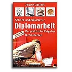 Schnell und einfach zur Diplomarbeit: Der praktische Ratgeber f�r Studenten