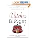 Bitches on a Budget: Sage Advice for Surviving Tough Times in Style