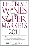 The Best Wines in the Supermarkets 2011: My Top Wines Selected for Character and Style