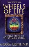 Wheels of Life: A User's Guide to the Chakra System (Llewellyn's New Age)