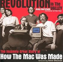 Revolution in The Valley: The Insanely Great Story of How the Mac Was Made