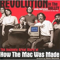 Revolution in The Valley [Paperback]: The Insanely Great Story of How the Mac Was Made