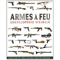 Armes � feu : Encyclop�die visuelle
