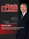 Charlie Rose - A look at the debate over Arizona's immigration law / Jeff Bezos (July 28, 2010)