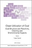 Clean Utilization of Coal: Coal Structure and Reactivity, Cleaning and Environmental Aspects (NATO Science Series C: (closed))