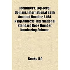 Identifiers: Top-Level Domain, International Bank Account Number, E.164, Nsap Address, International Standard Book Number, Numberin