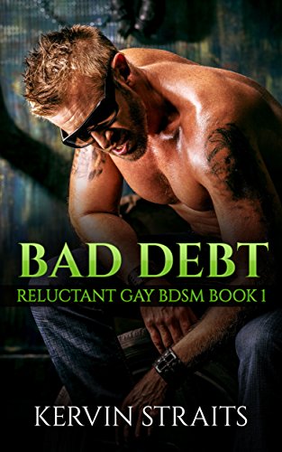 Bad Debt Book 1: Reluctant Gay BDSM (Bad Debt - Reluctant Gay BDSM)