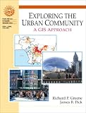 Exploring The Urban Community: A Gis Approach (Prentice Hall Series in Geographic Information Science)
