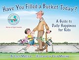 Have You Filled a Bucket Today: A Guide to Daily Happiness for Kids