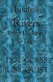 Endless Rivers: From darkness to light
