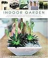Indoor Garden (A New Approach to Growing and Displaying Plants in the Home and Through the Year) (Paperback)