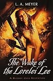The Wake of the Lorelei Lee: Being an Account of the Further Adventures of Jacky Faber, on Her Way to Botany Bay (Bloody Jack Adventures) by Meyer, L. A.(April 17, 2012) Paperback