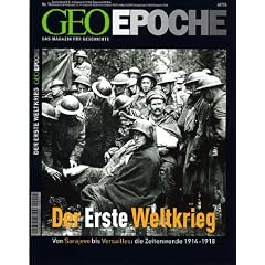 Geo Epoche 14/04: Der Erste Weltkrieg - Von Sarajevo bis Versailles: Die Zeitwende 1914-1918: 14/2004