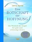 Produkt-Bild: Eine Botschaft der Hoffnung: Die Weisheit der Engel f&uuml;r gute und schwierige Zeiten