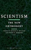 Scientism : the new orthodoxy