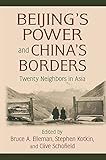 Beijing's power and China's borders : twenty neighbors in Asia