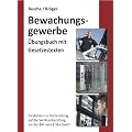 �bungsbuch Bewachungsgewerbe f�r Sachkundepr�fung und Unterrichtungsverfahren: Mehr als 300 Fragen und Antworten zur effektiven Selbstkontrolle. ... Sachkundepr�fung vor der IHK nach � 34a GewO
