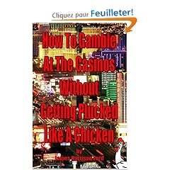 How To Gamble At The Casinos Without Getting Plucked Like A Chicken