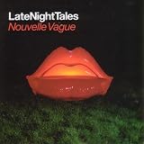 Late Night Tales: Compiled By Nouvelle Vague
