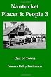 Nantucket Places and People 3: Out of Town