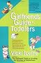 The Girlfriends' Guide to Toddlers: A Survival Manual for the Terrible Twos