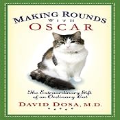 Making Rounds with Oscar: The Extraordinary Gift of an Ordinary Cat | [David Dosa]