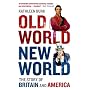Old World, New World: The Story of Britain and America