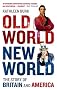 Old World, New World: The Story of Britain and America