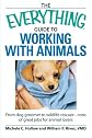 The Everything Guide to Working with Animals: From dog groomer to wildlife rescuer - tons of great jobs for animal lovers (Everything Series)