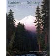 Sudden and Solitary: Mount Shasta and Its Artistic Legacy 1841-2008