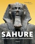 Sahure. Leben und Tod eines grossen P...