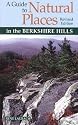 A Guide to Natural Places in the Berkshire Hills, Revised (Berkshire Outdoor Series)