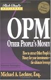 Rich Dad's Advisors: OPM: How to Attract Other People's Money for Your Investments--The Ultimate Leverage