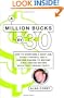 A Million Bucks by 30: How to Overcome a Crap Job, Stingy Parents, and a Useless Degree to Become a Millionaire Before (or After) Turning Thirty