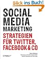 Social Media Marketing: Strategien f�r Twitter, Facebook & Co