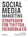 Social Media Marketing: Strategien für Twitter, Facebook & Co Image of Social Media Marketing: Strategien für Twitter, Facebook & Co