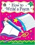 How to Write a Poem, Grades 3-6