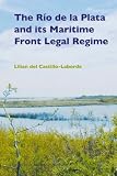 The Rio De La Plata and Its Maritime Front Legal Regime