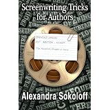 Screenwriting Tricks For Authors (and Screenwriters!) ~ Alexandra Sokoloff
