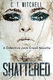 Shattered: A Detective Jack Creed Novella (Cabarita Crime Series Book 2)
