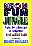Neon Fun Jungle: Quest for Adventure in Hollywood Rock and Roll Radio Reviews